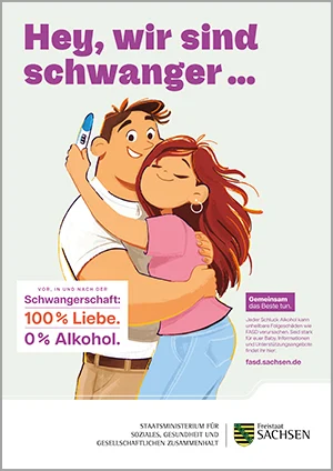 Ein glückliches, sich umarmendes Paar hält einen positiven Schwangerschaftstest. Der Plakattext lautet: »Hey, wir sind schwanger! 100% Liebe - 0% Alkohol«.
