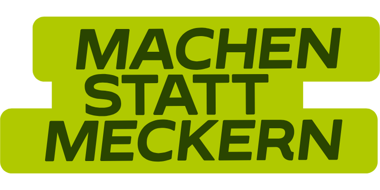 Banner mit Aufschrift "MACHEN STATT MECKERN"